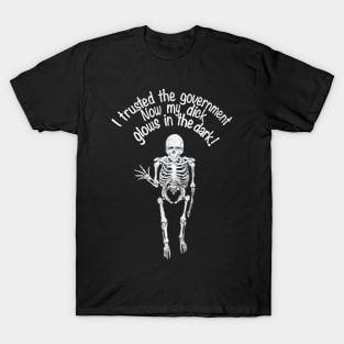 I Trusted The Government Now My Dick Glows in the Dark! T-Shirt